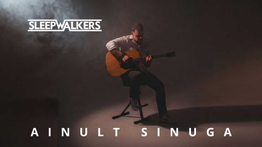 Sleepwalkers- Ainult Sinuga